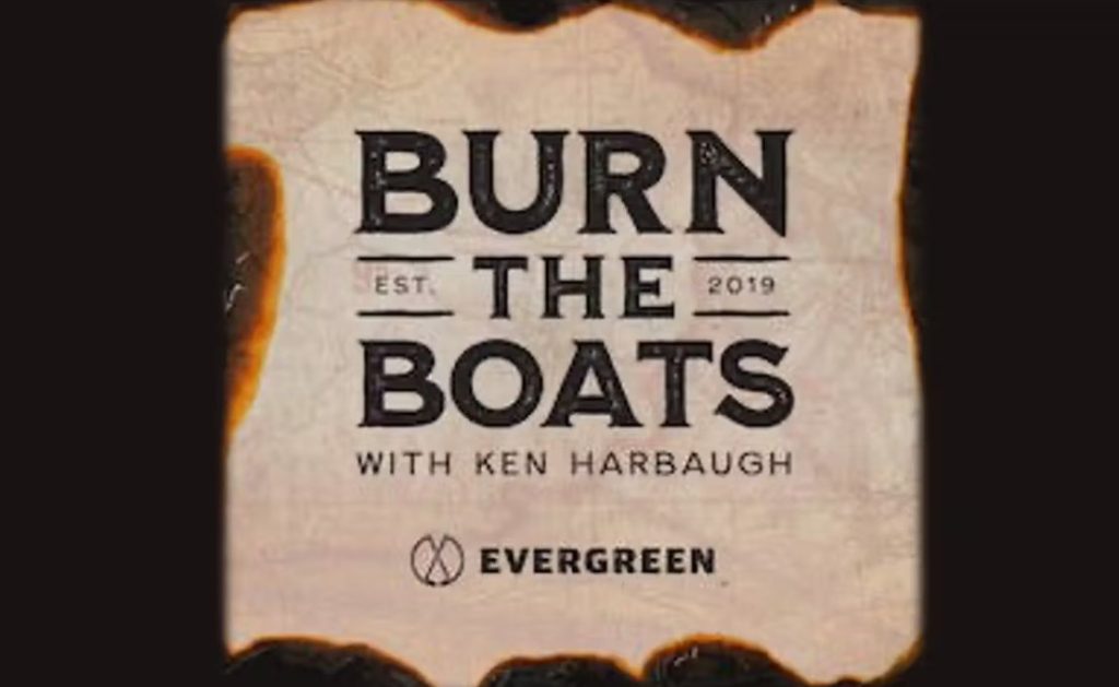Burn The Boats with Ken Harbaugh