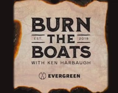 Burn The Boats with Ken Harbaugh