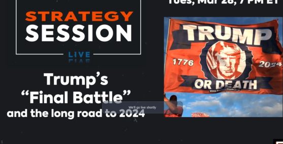 Trump’s “Final Battle” and the Long Road to ’24