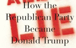 It Was All a Lie: How the Republican Party Became Donald Trump